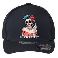 Is He Dead Yet Flexfit Unipanel Trucker Cap