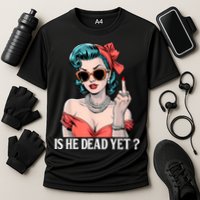 Is He Dead Yet Performance Shirt