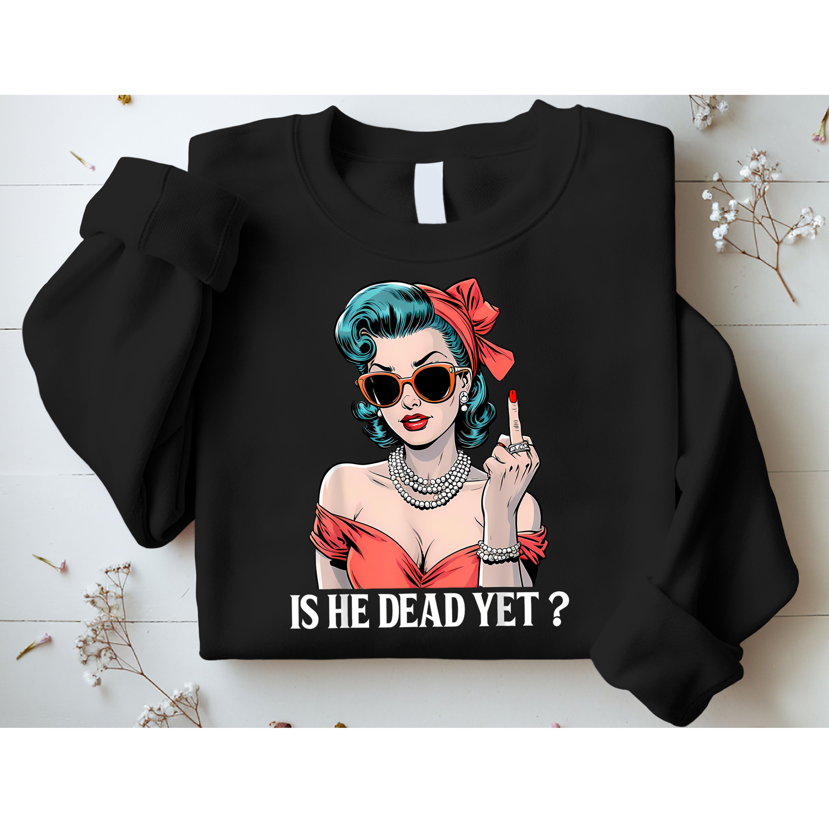 Is He Dead Yet Sweatshirt