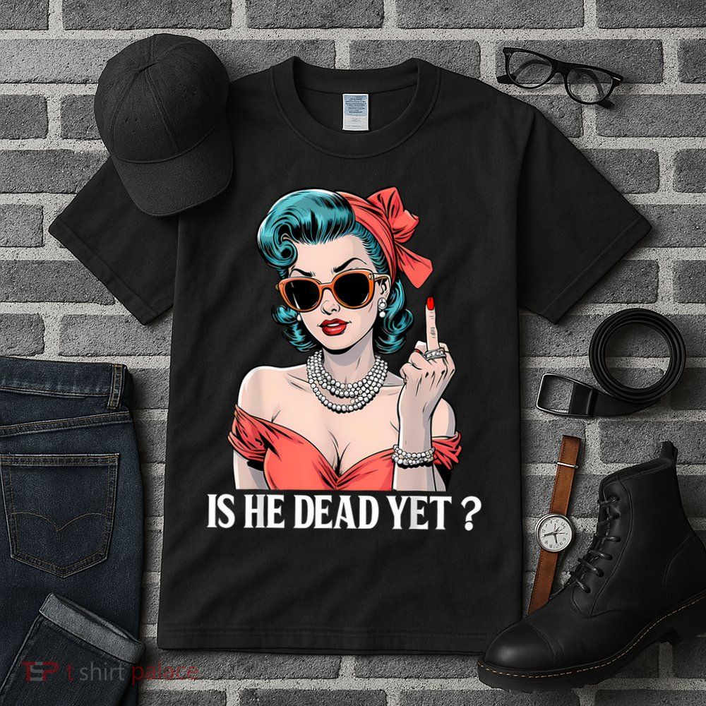 Is He Dead Yet Tall T-Shirt