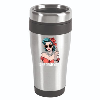 Is He Dead Yet 16oz Travel Tumbler