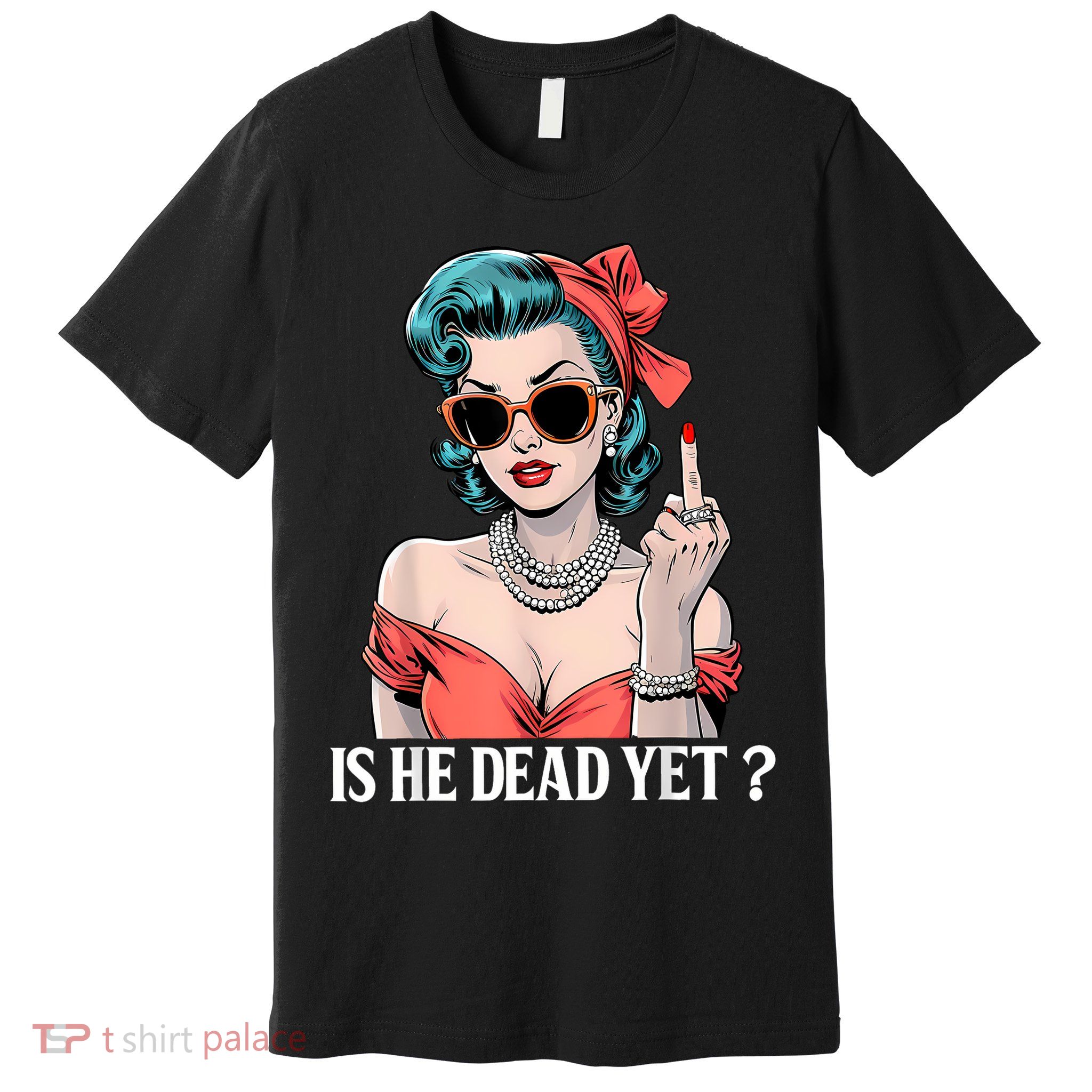 Is He Dead Yet Premium T-Shirt