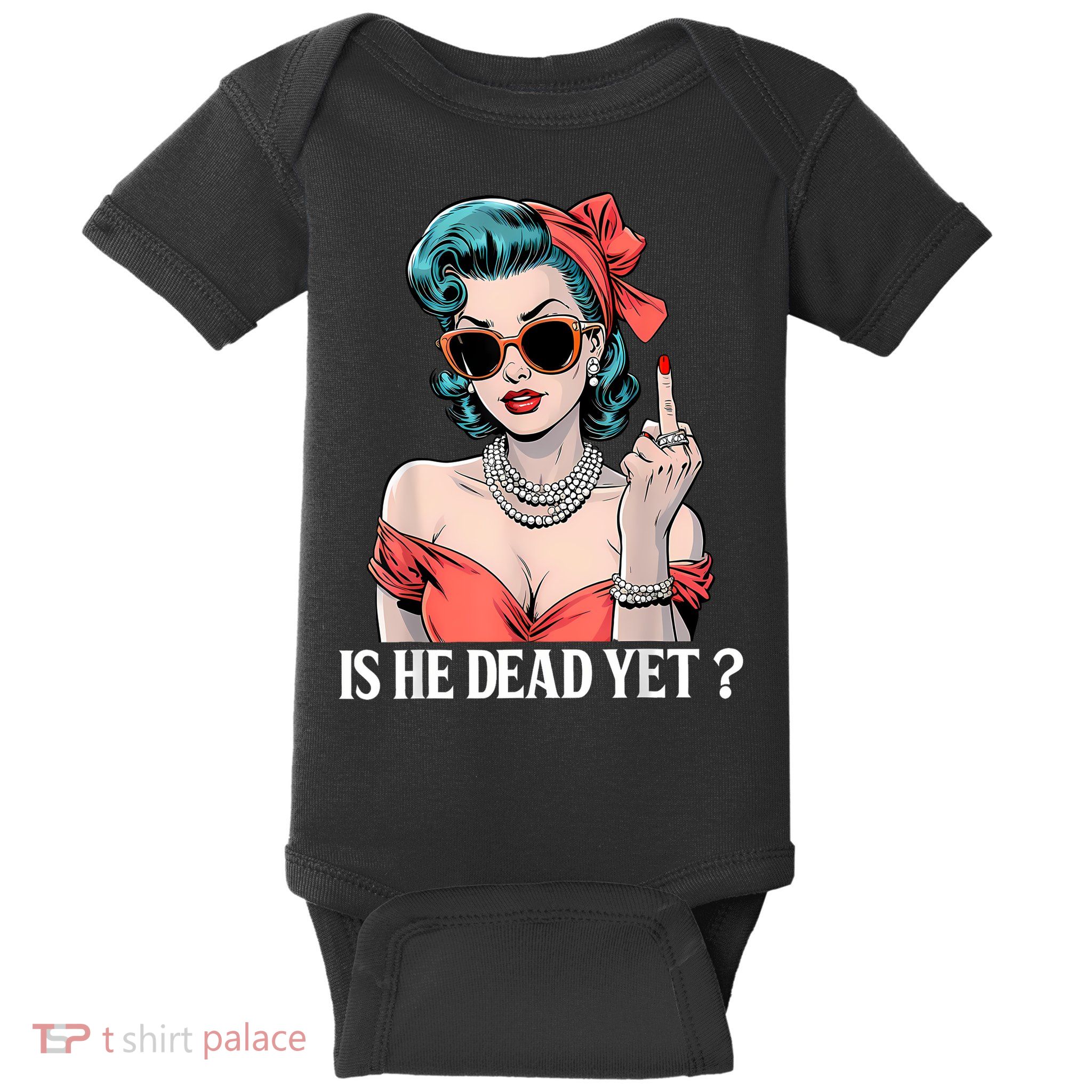 Is He Dead Yet Baby Bodysuit
