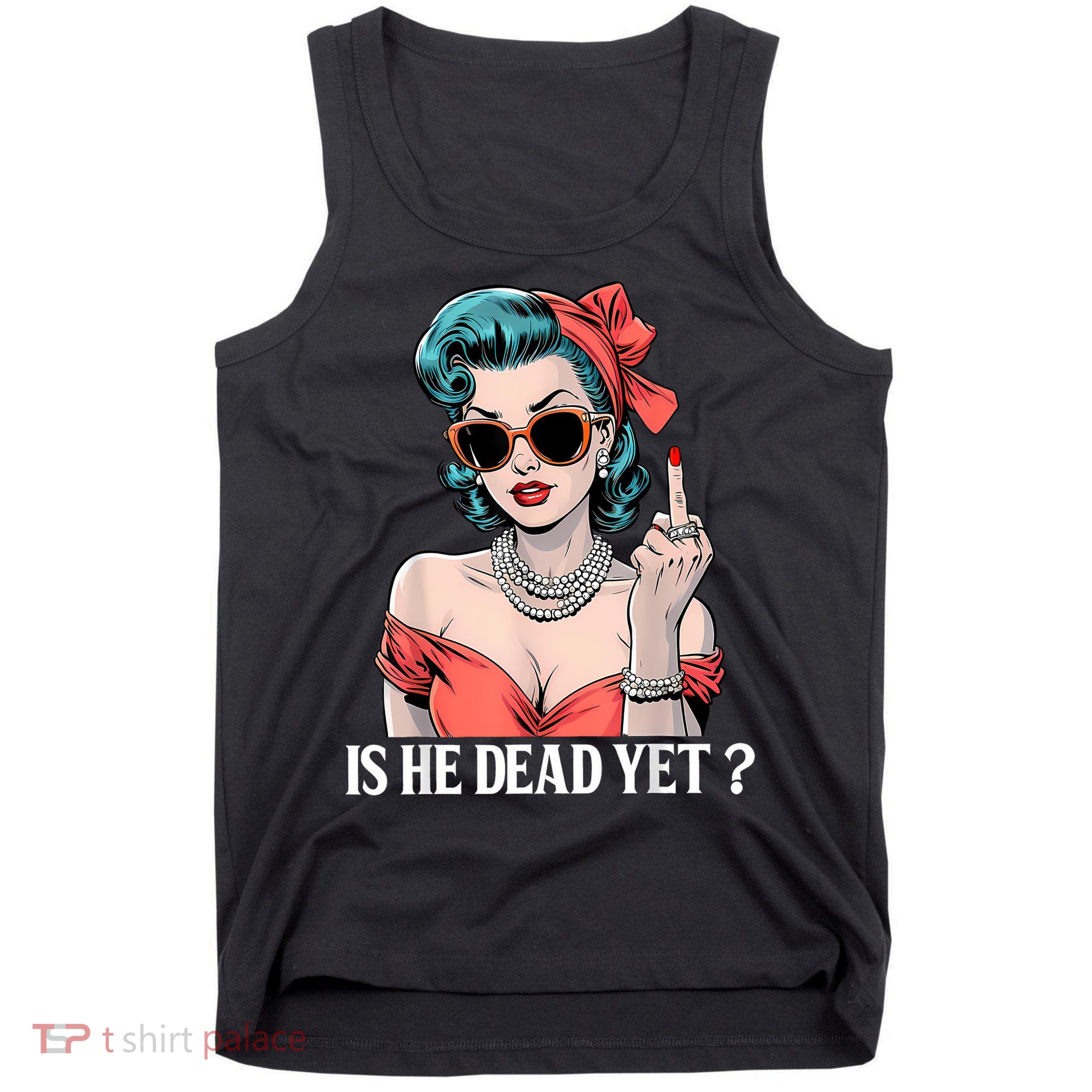 Is He Dead Yet Tank Top