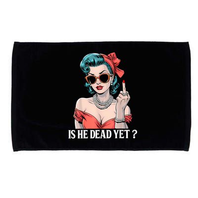 Is He Dead Yet Microfiber Hand Towel