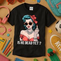 Is He Dead Yet Kids T-Shirt