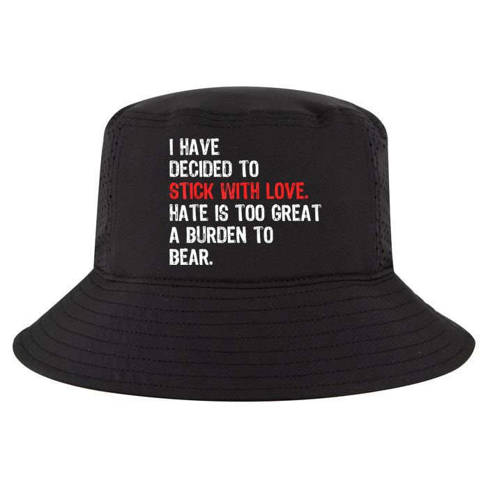 I Have Decided To Stick With Love. Hate Is Too Cool Comfort Performance Bucket Hat