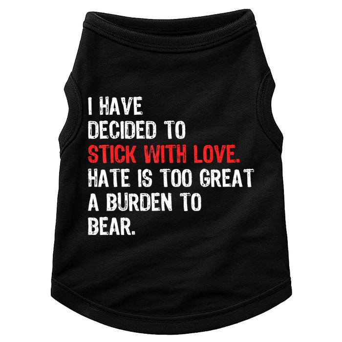 I Have Decided To Stick With Love. Hate Is Too Doggie Tank