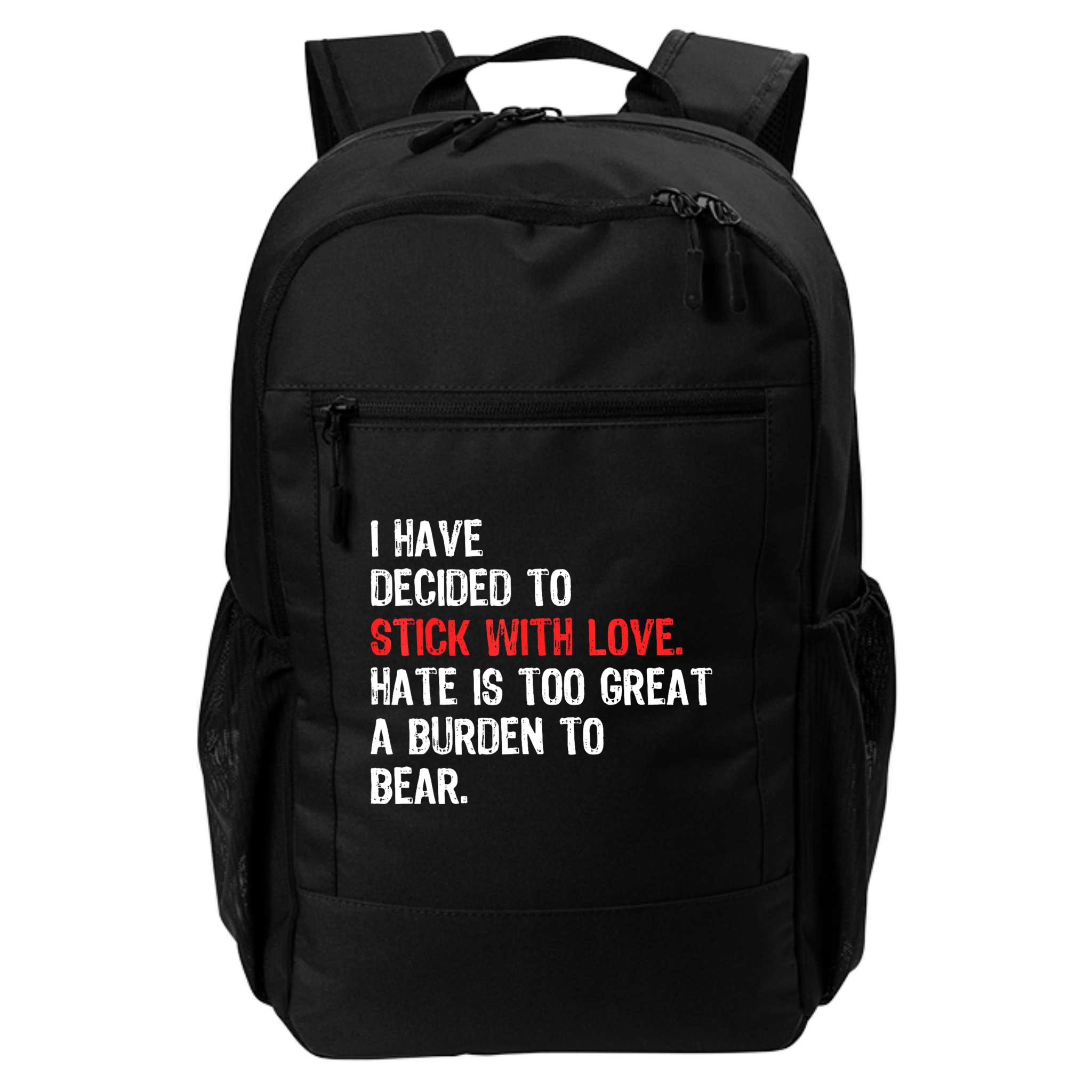 I Have Decided To Stick With Love. Hate Is Too Backpack