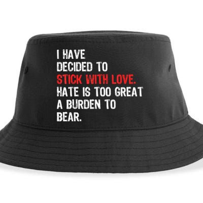 I Have Decided To Stick With Love. Hate Is Too Sustainable Bucket Hat