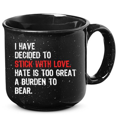 I Have Decided To Stick With Love. Hate Is Too 15oz Campfire Ceramic Mug