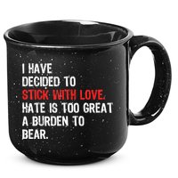 I Have Decided To Stick With Love. Hate Is Too 15oz Campfire Ceramic Mug