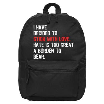 I Have Decided To Stick With Love. Hate Is Too 16 in Basic Backpack