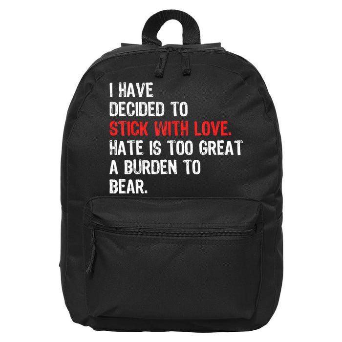 I Have Decided To Stick With Love. Hate Is Too 16 in Basic Backpack