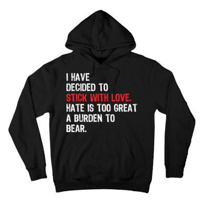 I Have Decided To Stick With Love. Hate Is Too Tall Hoodie