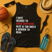 I Have Decided To Stick With Love. Hate Is Too Tank Top
