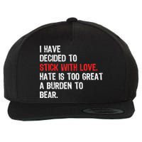 I Have Decided To Stick With Love. Hate Is Too Wool Snapback Cap