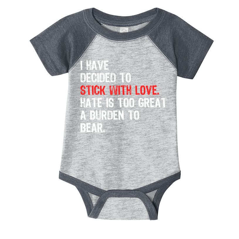 I Have Decided To Stick With Love. Hate Is Too Infant Baby Jersey Bodysuit