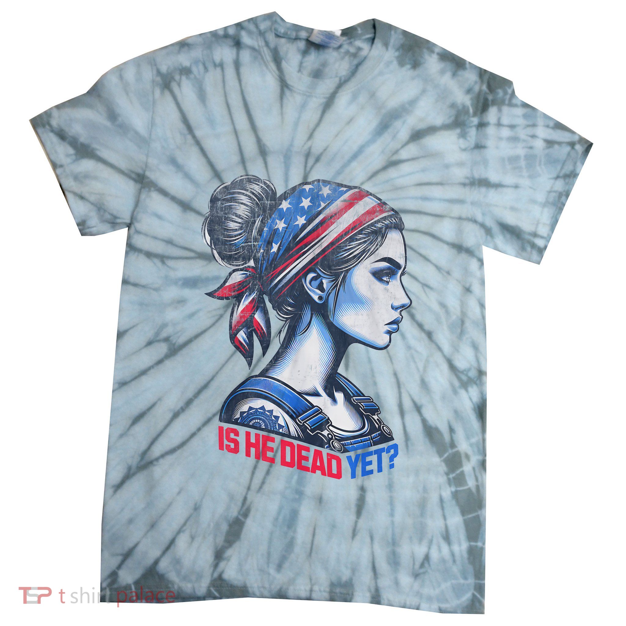 Is He Dead Yet Messy Hair Bun Women Us Flag Turban Girl Tie-Dye T-Shirt