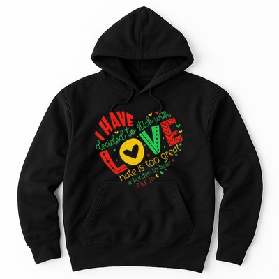 I Have Decided To Stick With Love Mlk Black History Month Hoodie