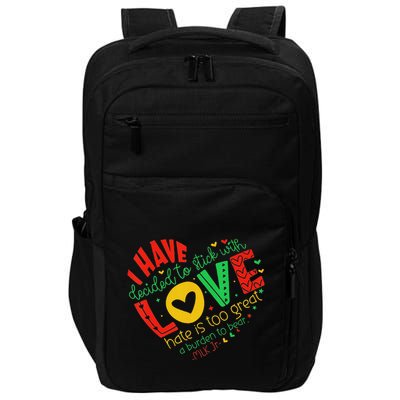 I Have Decided To Stick With Love Mlk Black History Month Impact Tech Backpack