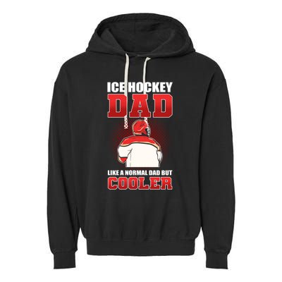 Ice Hockey Dad Like Normal Dad But Cooler Gift Garment-Dyed Fleece Hoodie