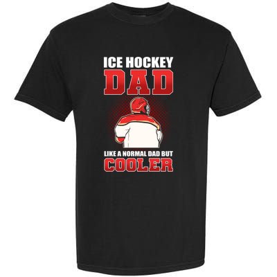 Ice Hockey Dad Like Normal Dad But Cooler Gift Garment-Dyed Heavyweight T-Shirt