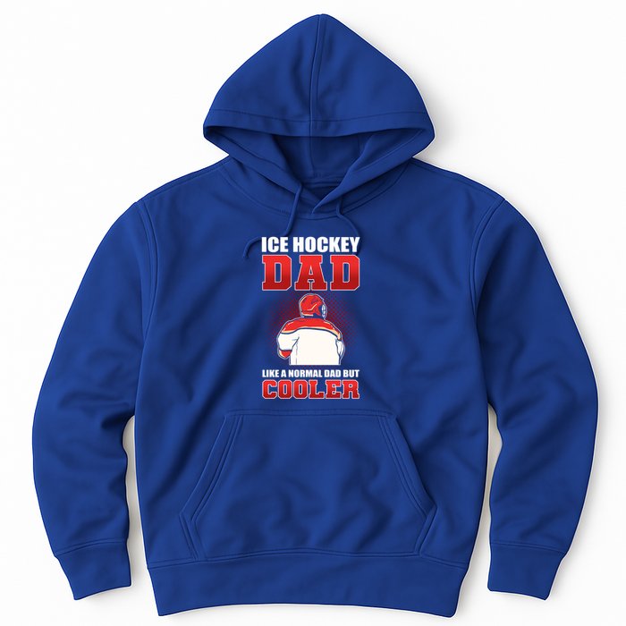 Ice Hockey Dad Like Normal Dad But Cooler Gift Hoodie