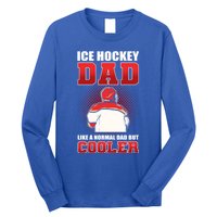 Ice Hockey Dad Like Normal Dad But Cooler Gift Long Sleeve Shirt