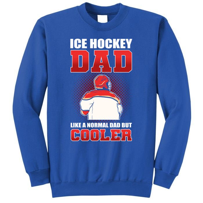 Ice Hockey Dad Like Normal Dad But Cooler Gift Sweatshirt