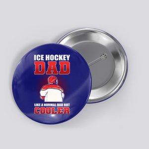 Ice Hockey Dad Like Normal Dad But Cooler Gift Button