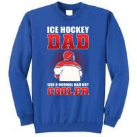 Ice Hockey Dad Like Normal Dad But Cooler Gift Tall Sweatshirt