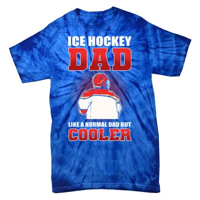 Ice Hockey Dad Like Normal Dad But Cooler Gift Tie-Dye T-Shirt