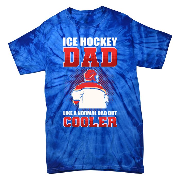 Ice Hockey Dad Like Normal Dad But Cooler Gift Tie-Dye T-Shirt