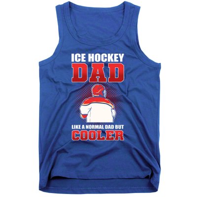 Ice Hockey Dad Like Normal Dad But Cooler Gift Tank Top