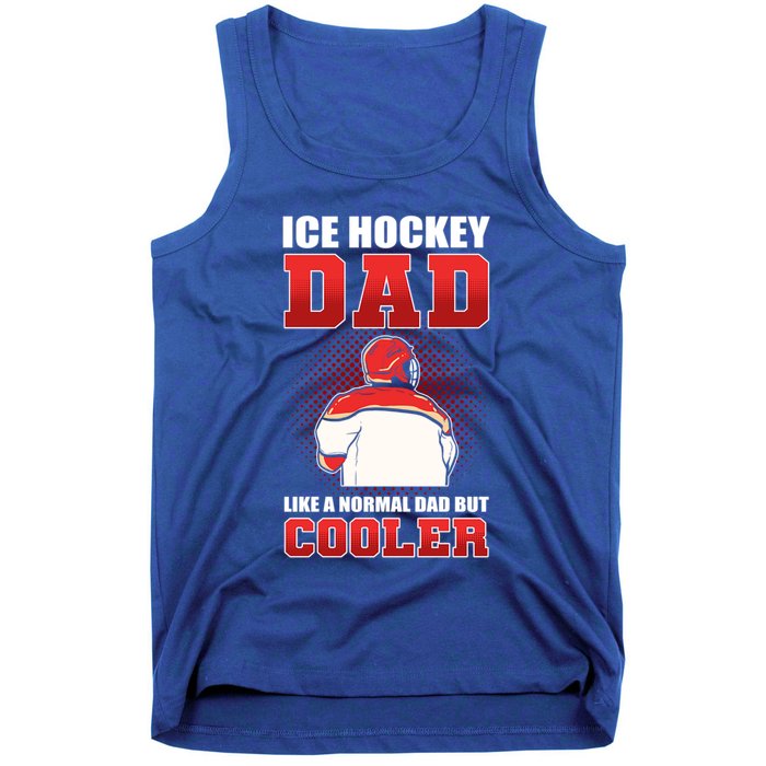 Ice Hockey Dad Like Normal Dad But Cooler Gift Tank Top