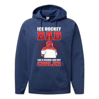 Ice Hockey Dad Like Normal Dad But Cooler Gift Performance Fleece Hoodie