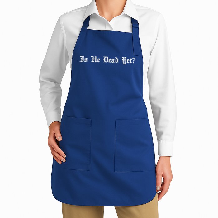 Is He Dead Yet Sarcastic Full-Length Apron With Pockets
