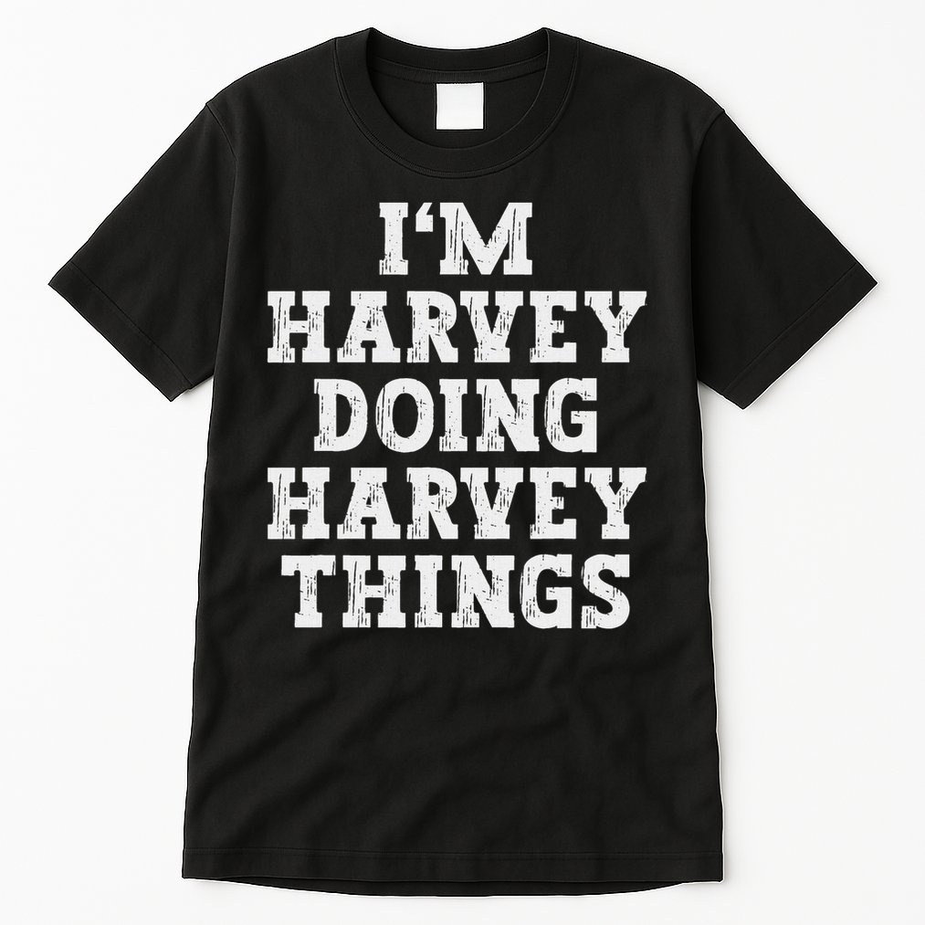 I'm Harvey Doing Harvey Things Funny Name Tall T-Shirt