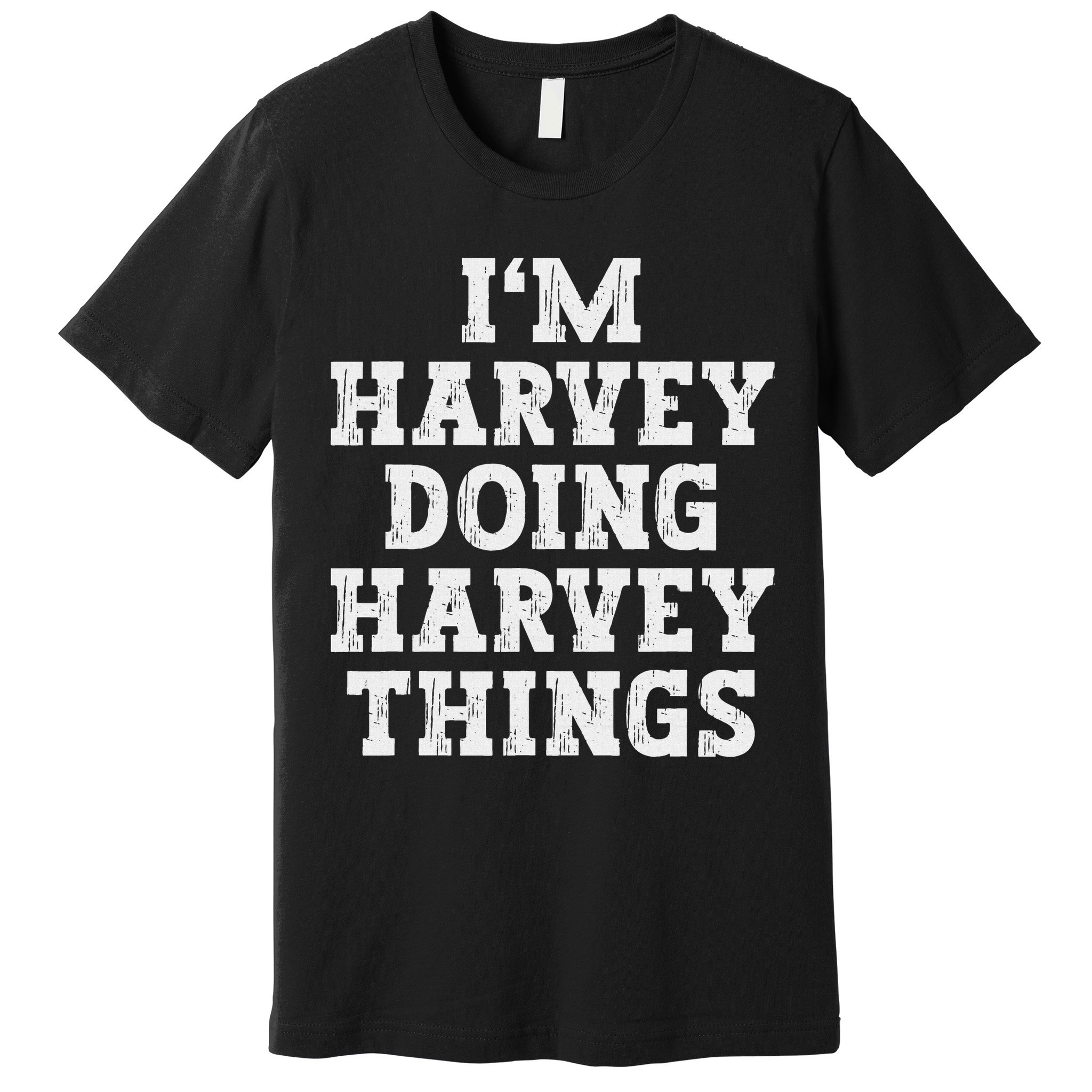 I'm Harvey Doing Harvey Things Funny Name Premium T-Shirt