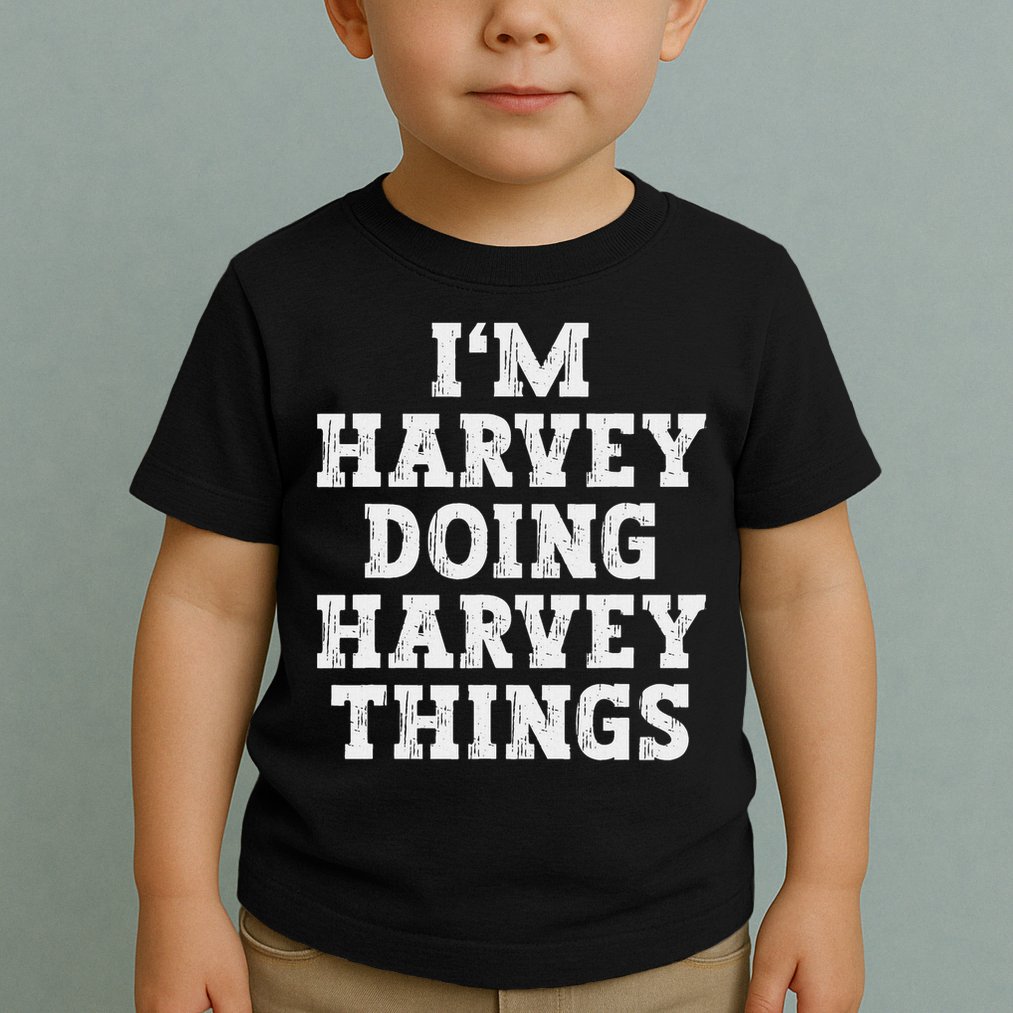I'm Harvey Doing Harvey Things Funny Name Toddler T-Shirt