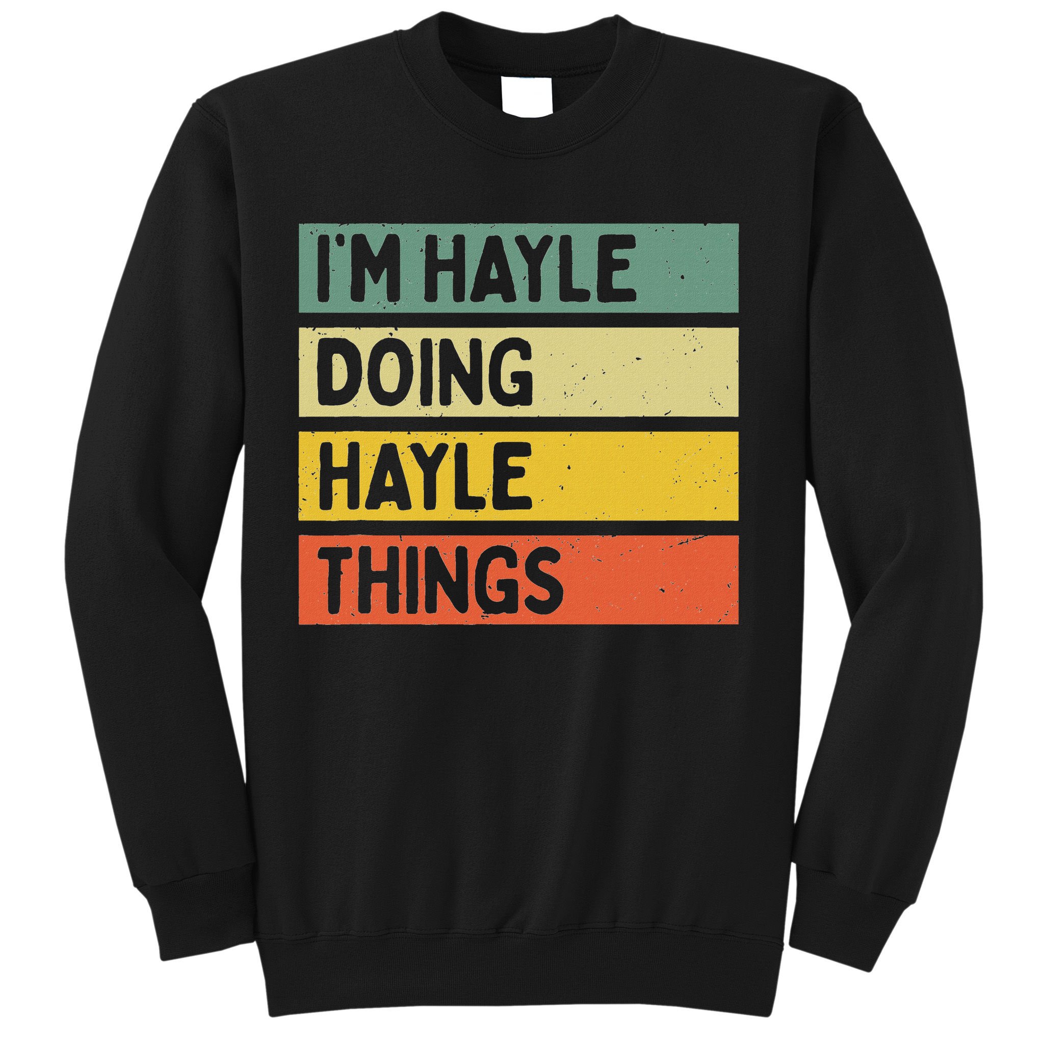 I'm Hayle Doing Hayle Things Funny Personalized Quote Sweatshirt