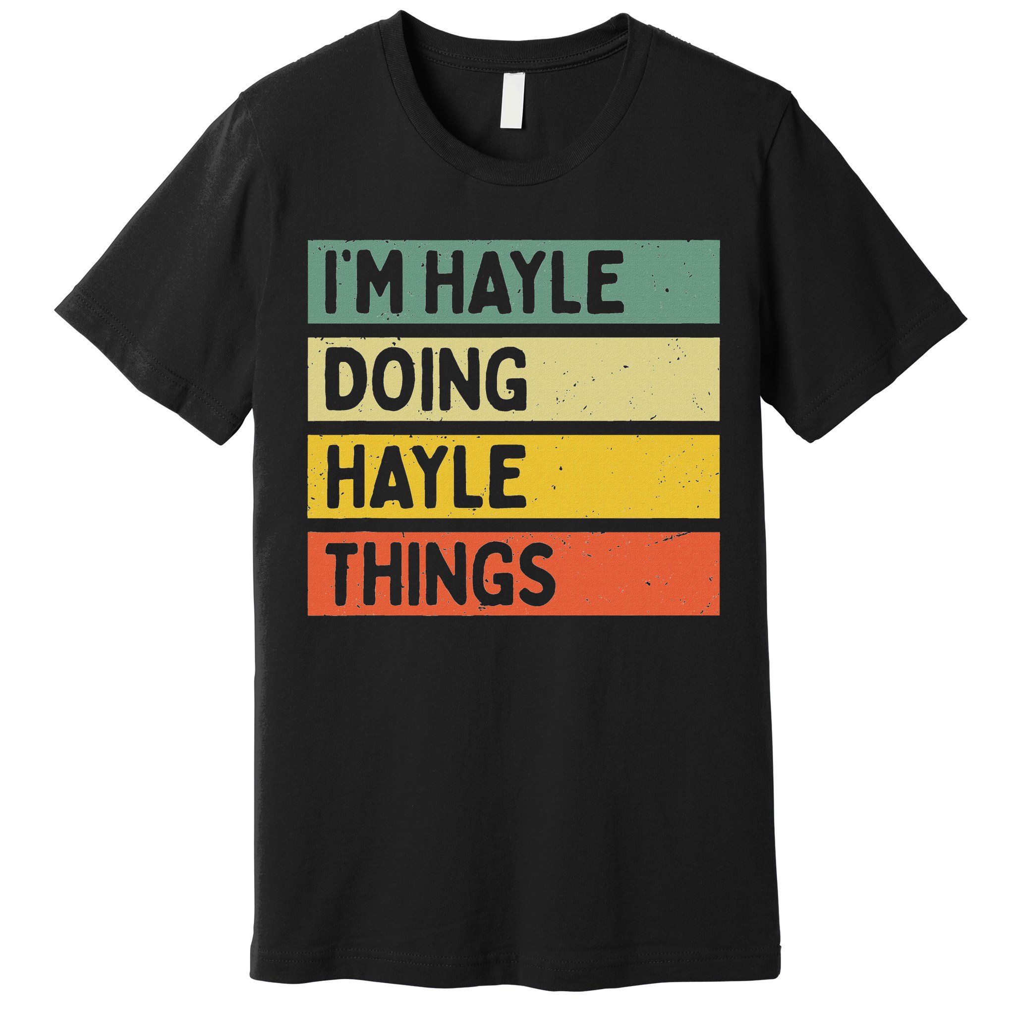 I'm Hayle Doing Hayle Things Funny Personalized Quote Premium T-Shirt