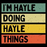 I'm Hayle Doing Hayle Things Funny Personalized Quote Women's Crop Top Tee