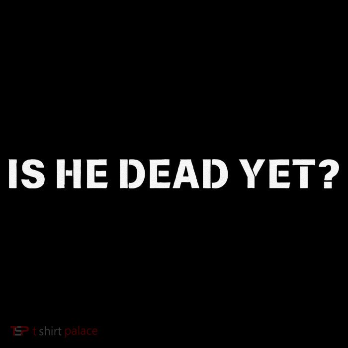 Is He Dead Yet Vintage Womens T-Shirt
