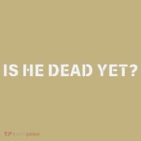 Is He Dead Yet Vintage Button