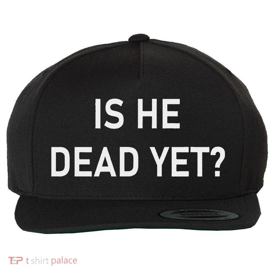 Is He Dead Yet Wool Snapback Cap