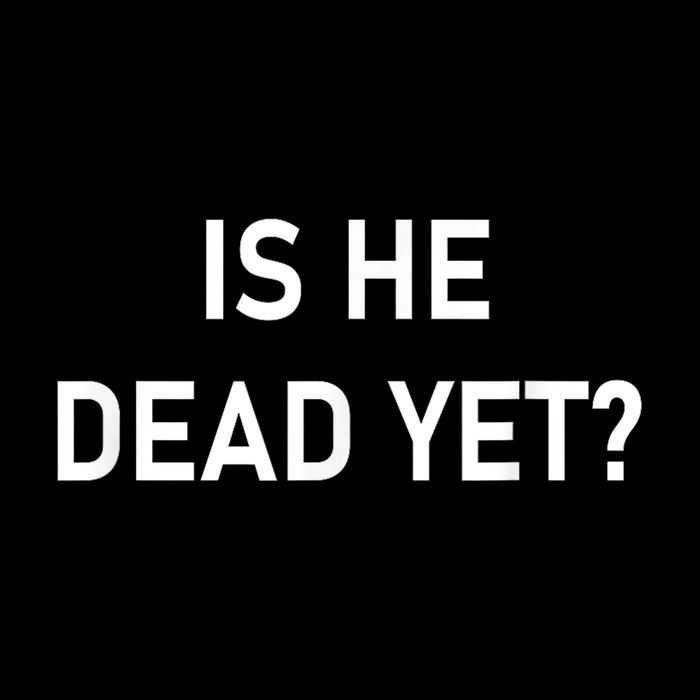 Is He Dead Yet? Drawstring Bag