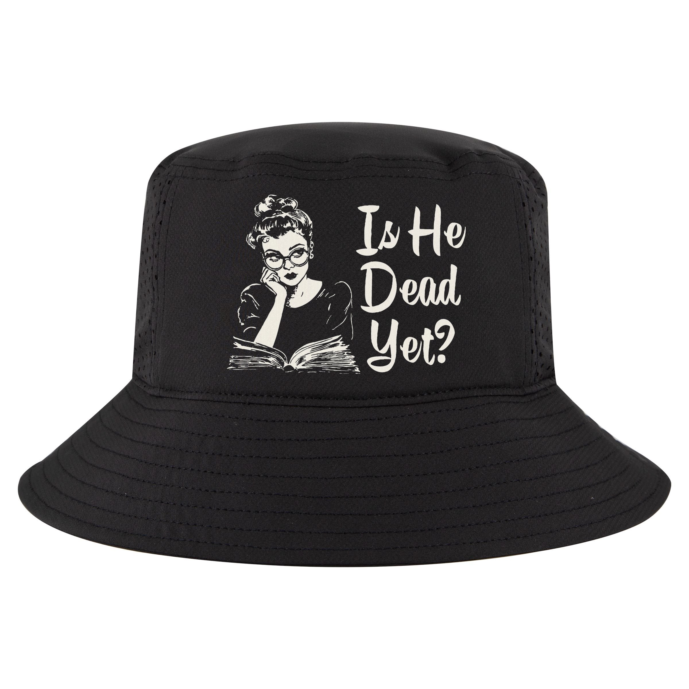 Is He Dead Yet Cool Comfort Performance Bucket Hat