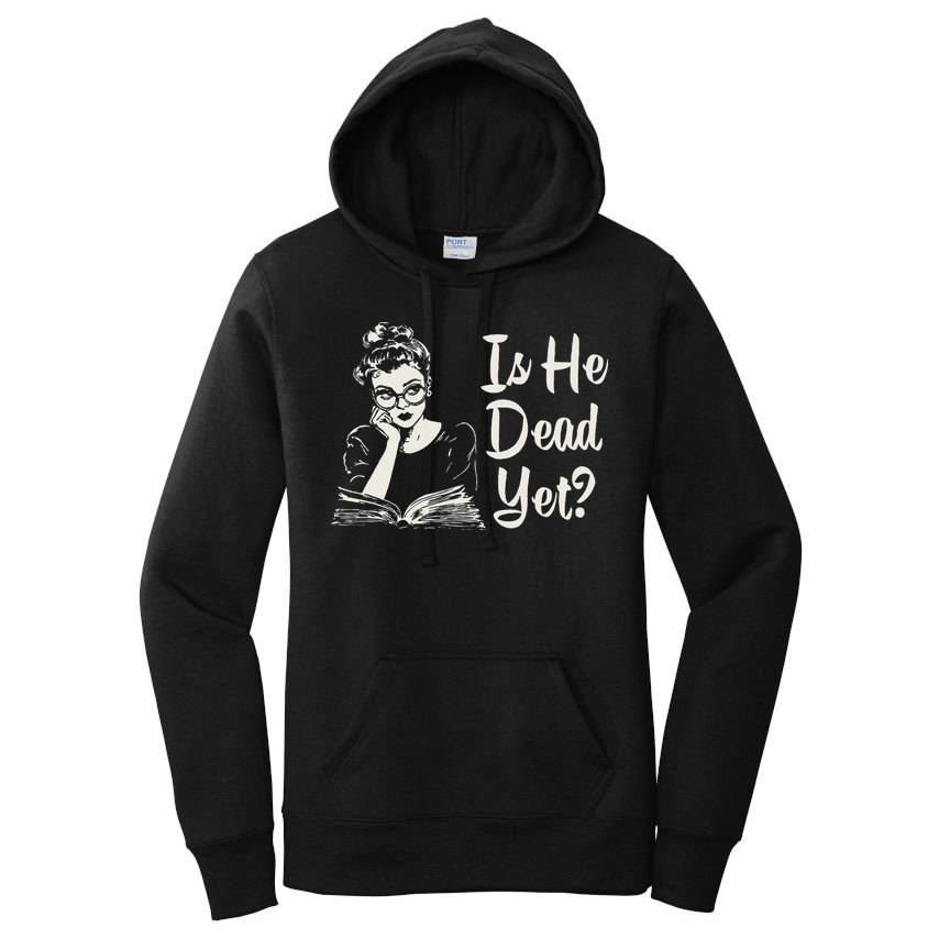 Is He Dead Yet Women's Pullover Hoodie